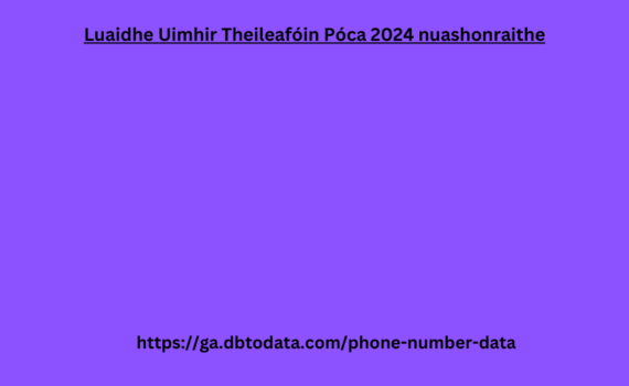 Luaidhe Uimhir Theileafóin Póca 2024 nuashonraithe