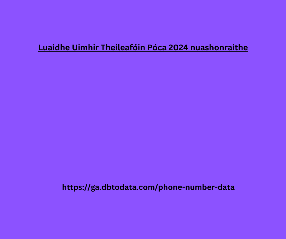 Luaidhe Uimhir Theileafóin Póca 2024 nuashonraithe