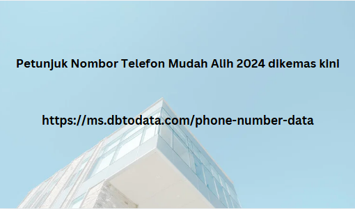 Petunjuk Nombor Telefon Mudah Alih 2024 dikemas kini