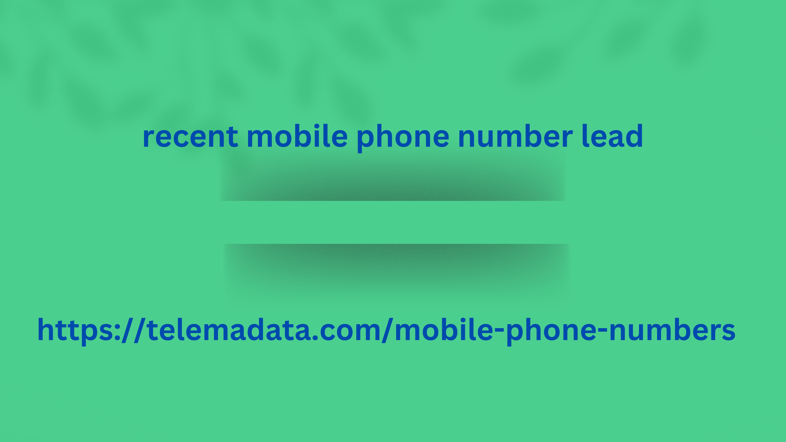 recent mobile phone number lead